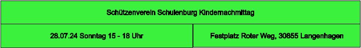 Schützenverein Schulenburg Kindernachmittag  Festplatz Roter Weg, 30855 Langenhagen 28.07.24 Sonntag 15 - 18 Uhr
