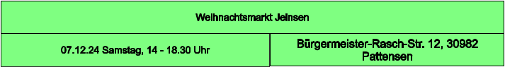 Weihnachtsmarkt Jeinsen Bürgermeister-Rasch-Str. 12, 30982 Pattensen 07.12.24 Samstag, 14 - 18.30 Uhr