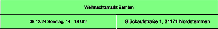 Weihnachtsmarkt Barnten Glückaufstraße 1, 31171 Nordstemmen 08.12.24 Sonntag, 14 - 18 Uhr