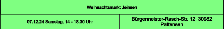 Weihnachtsmarkt Jeinsen Bürgermeister-Rasch-Str. 12, 30982 Pattensen 07.12.24 Samstag, 14 - 18.30 Uhr