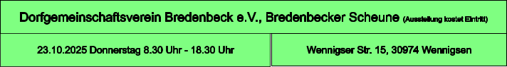 Dorfgemeinschaftsverein Bredenbeck e.V., Bredenbecker Scheune (Ausstellung kostet Eintritt) Wennigser Str. 15, 30974 Wennigsen 23.10.2025 Donnerstag 8.30 Uhr - 18.30 Uhr