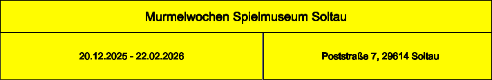 Murmelwochen Spielmuseum Soltau   Poststraße 7, 29614 Soltau 20.12.2025 - 22.02.2026