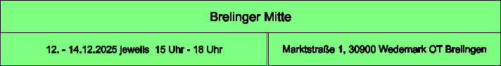 Brelinger Mitte Marktstraße 1, 30900 Wedemark OT Brelingen 12. - 14.12.2025 jeweils  15 Uhr - 18 Uhr