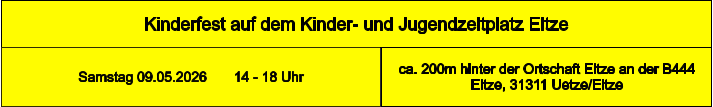 Kinderfest auf dem Kinder- und Jugendzeltplatz Eltze ca. 200m hinter der Ortschaft Eltze an der B444  Eltze, 31311 Uetze/Eltze Samstag 09.05.2026       14 - 18 Uhr