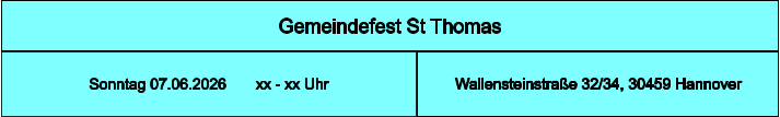 Gemeindefest St Thomas Wallensteinstraße 32/34, 30459 Hannover Sonntag 07.06.2026       xx - xx Uhr