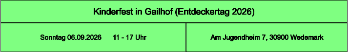 Kinderfest in Gailhof (Entdeckertag 2026) Am Jugendheim 7, 30900 Wedemark Sonntag 06.09.2026      11 - 17 Uhr